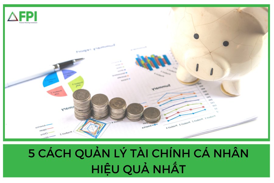 5 CÁCH QUẢN LÝ TÀI CHÍNH CÁ NH N HIỆU QUẢ NHẤT