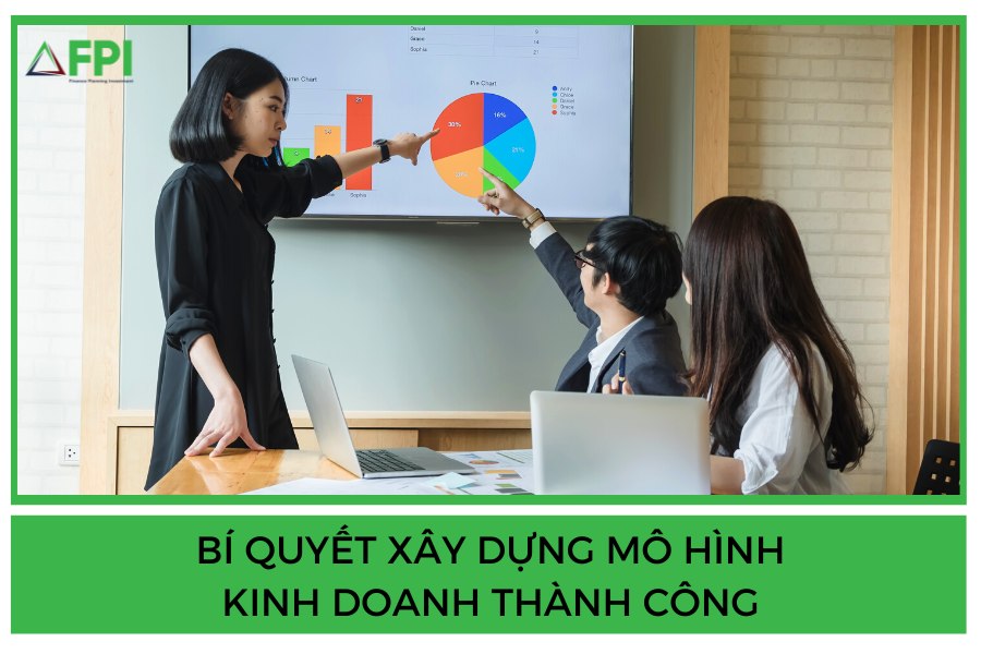 BÍ QUYẾT XÂY DỰNG MÔ HÌNH KINH DOANH THÀNH CÔNG