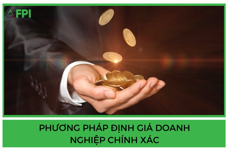 Phương pháp định giá doanh nghiệp chính xác