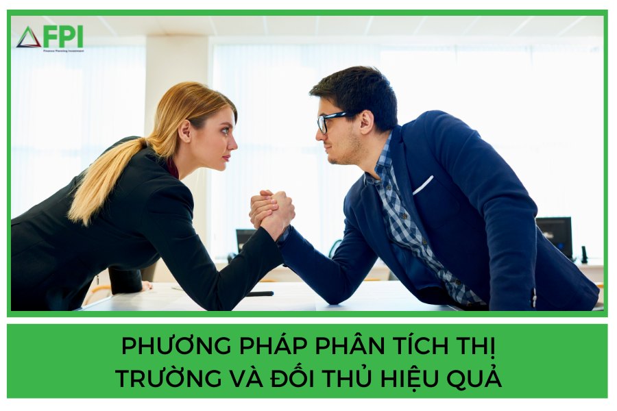 PHƯƠNG PHÁP PHÂN TÍCH THỊ TRƯỜNG VÀ ĐỐI THỦ HIỆU QUẢ