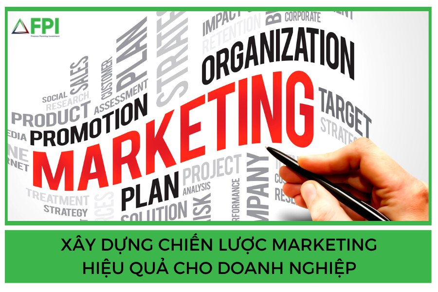 XÂY DỰNG CHIẾN LƯỢC MARKETING HIỆU QUẢ CHO DOANH NGHIỆP