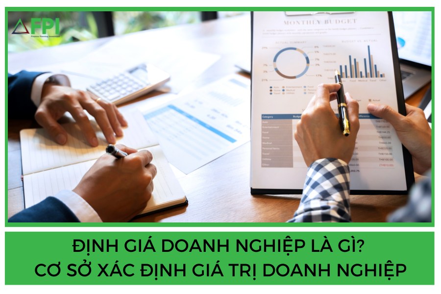 Định giá doanh nghiệp là gì? Cơ sở xác định giá trị doanh nghiệp